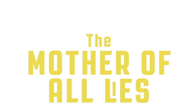 The Mother Of All Lies